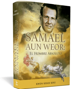 Samael Aun Weor: el Hombre AbsolutoSamael Aun Weor: el Hombre Absoluto - Kwen Khan Khu