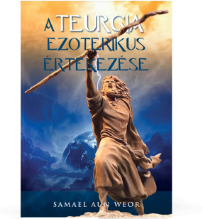 A Teurgia ezoterikus értekezése - Samael Aun Weor
