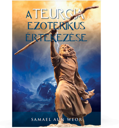 A teurgia ezoterikus értekezése - V.M. Samael Aun Weor